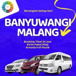Travel Banyuwangi Malang Hiace, Antar Sampe Depan Rumah Harga Tiket Murah Berangkat Pagi & Siang