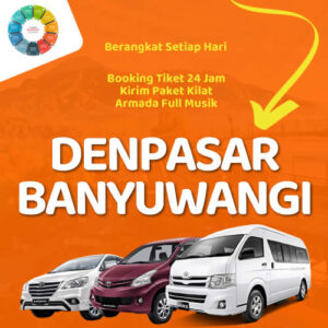 Travel Denpasar Banyuwangi Berangkat Pagi & Malam, Sampe Depan Rumah