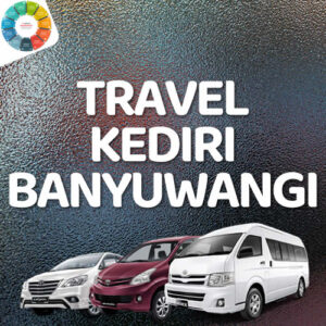 Travel Dari Kediri Ke Banyuwangi Bikin Betah Dan Paling Nyaman