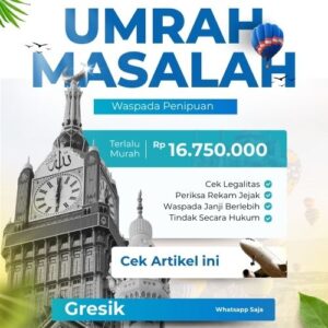 100% Kecewa, Travel Umroh Gresik Bermasalah dan Dugaan Kasus Penipuan